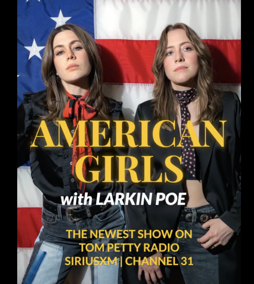 Larkin Poe. American Girls. Sirius XM. Tom Petty Radio.